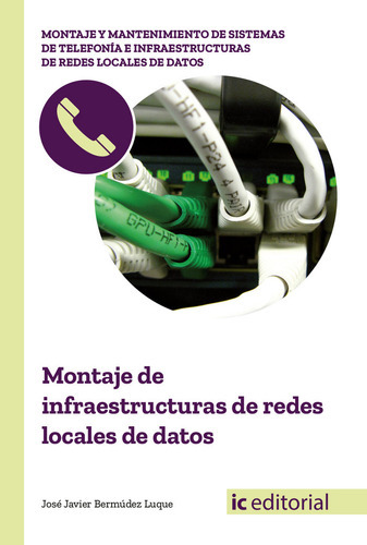 Montaje De Infraestructuras De Redes Locales De Datos, De Bermudez Luque, Jose Javier. Ic Editorial, Tapa Blanda En Español