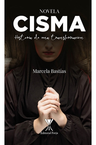 Cisma. Historia De Una Transformacion, De Bastias Alarcon, Marcela. Editorial Forja, Tapa Blanda En Español