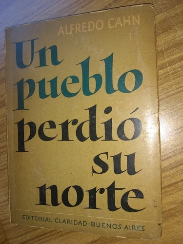 Un Pueblo Perdió Su Norte. Cahn (1941/175 Pag.).