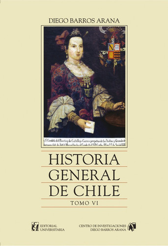 Historia General De Chile, Tomo 6 / Diego Barros Arana