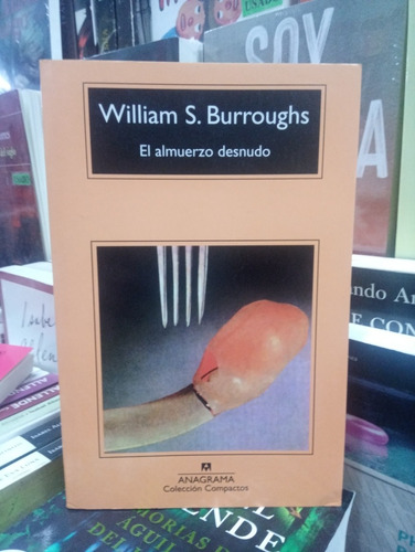 Almuerzo Desnudo - Burroughs - Anagrama - Nuevo - Devoto 