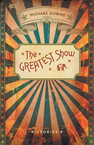 Libro:  The Greatest Show: Stories (yellow Shoe Fiction)