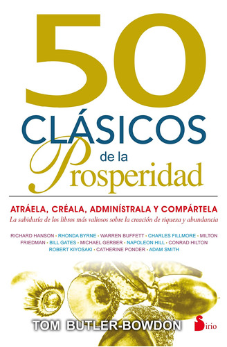 50 Clásicos de la prosperidad: Atráela, créala, adminístrala y compártela, de Butler-Bowdon, Tom. Editorial Sirio, tapa blanda en español, 2016