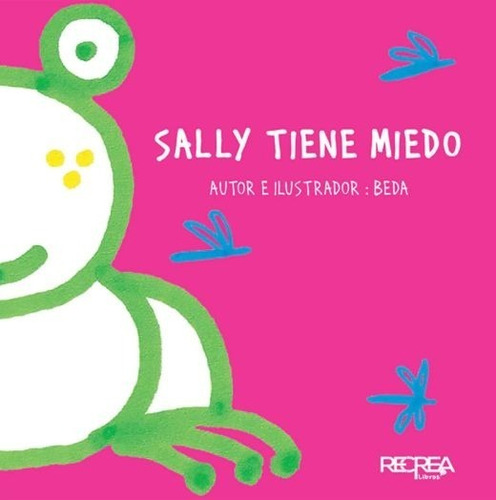 Sally Tiene Miedo / Pd.: No, de BEDA. Editorial Recrea Libros Infantil, tapa dura en español, 1