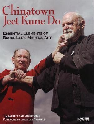 Chinatown Jeet Kune Do : Essential Elements Of Bruce Lee's M