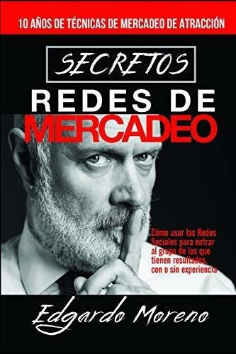 Secretos Redes De Mercadeo - Moreno Viera, Edgardo, de Moreno Viera, Edga. Editorial Independently Published en español