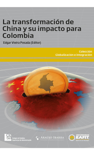 La Transformación De China Y Su Impacto Para Colombia, De Edgar Vieira Posada. Editorial Editorial Cesa, Tapa Blanda, Edición 2013 En Español