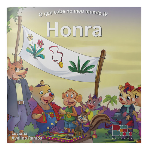 Livro O Que Cabe No Meu Mundo Iv - Honra: Livro O Que Cabe No Meu Mundo Iv - Honra, De Luciana Avelino Ramos. Editora Bom Bom Books Ltda Epp, Capa Capa Comum Em Português, 2017