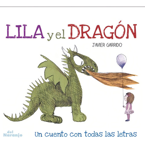 Lila Y El Dragon - Un Cuento Con Todas Las Letras - Garrido