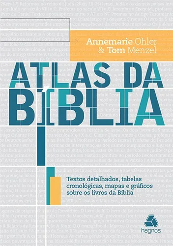 comprar Atlas da Bíblia: Textos detalhados, tabelas cronológicas, mapas e gráficos sobre os livros da Bíblia, de Ohler, Annemarie. Editorial Editora Hagnos Ltda, capa mole em português, 2018