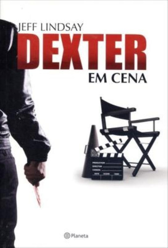 Dexter em cena, de Lindsay, Jeff. Editora Planeta do Brasil Ltda., capa mole em português, 2013