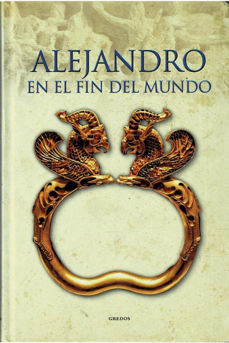 Alejandro En El Fin Del Mundo  - Historia De Grecia Y Roma 