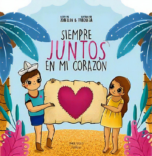 Siempre Juntos En Mi Corazón, De Zorellin & Turqueza. Editorial Par Tres Editores/pangrama Nvas Voces