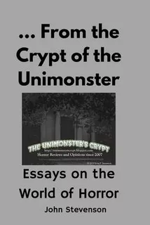 Libro From The Crypt Of The Unimonster : Essays On The Wo...