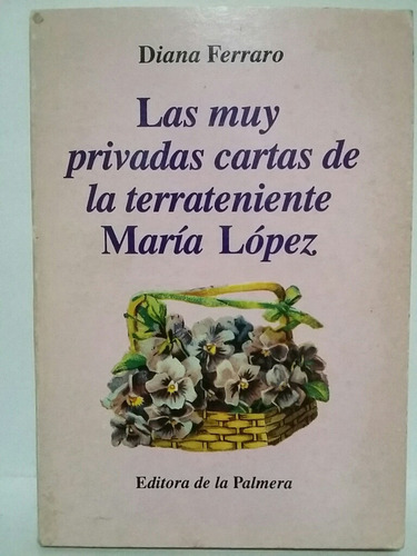 Las Muy Privadas Cartas De La Terrateniente María López. 