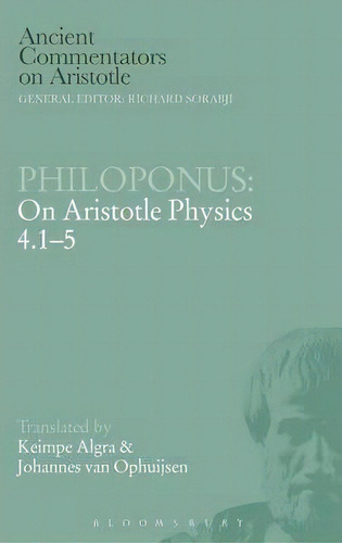 Philoponus: On Aristotle Physics 4.1-5, De Johannes Van Ophuijsen. Editorial Bloomsbury Publishing Plc, Tapa Dura En Inglés