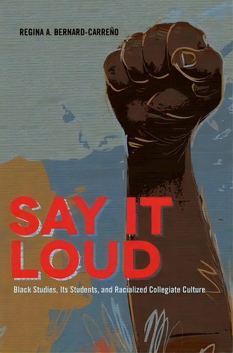 Say It Loud, De Regina A. Bernard-carreno. Editorial Peter Lang Publishing Inc, Tapa Blanda En Inglés