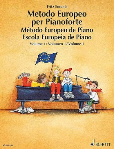 METODO EUROPEO PER PIANOFORTE VOLUME 1. / METODO EUROPEO DE PIANO VOLUMEN 1.: MÉTODO EUROPEO DE PIANO VOLUMEN 1., de FRITZ EMONTS. Serie METODO EUROPEO, vol. VOLUME 1. Editorial SCHOTT MUSIC GMBH & CO KG, tapa blanda, primera edición en español/portugués/italiano, 2007