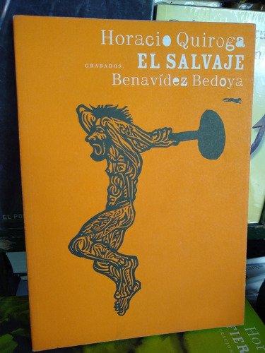 El Salvaje Horacio Quiroga -rf Libros Zorro Rojo Ilustrado