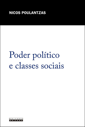 Poder Político E Classes Sociais, De Nicos, Poulantzas. Editora Unicamp, Capa Mole Em Português