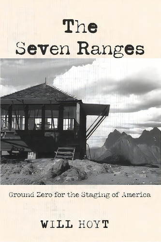 The Seven Ranges : Ground Zero For The Staging Of America, De Will Hoyt. Editorial Front Porch Republic Books, Tapa Blanda En Inglés