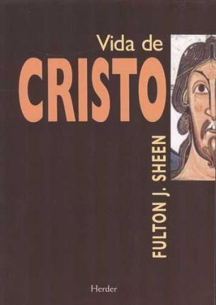 Vida De Cristo - Fulton J Sheen