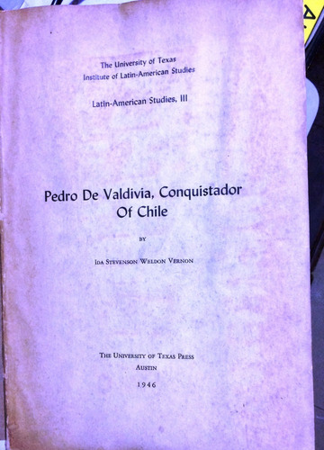 Pedro De Valdivia, Conquistador Of Chile.ida Stevenson Weldo