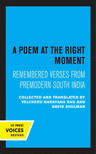A Poem At The Right Moment: Remembered Verses From Premodern South India Volume 10, De Narayana Rao, Velcheru., Vol. 1. Editorial Univ Of California Pr, Tapa Dura En Inglés