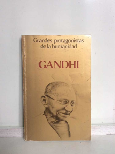 Gandhi - Grandes Protagonistas De La Humanidad - Biografía
