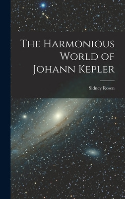 Libro The Harmonious World Of Johann Kepler - Rosen, Sidney