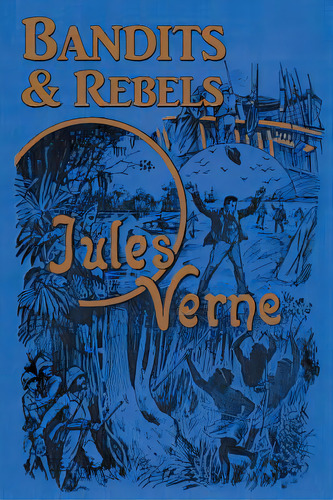 Bandits & Rebels, De Verne, Jules. Editorial Bearmanor Media, Tapa Blanda En Inglés