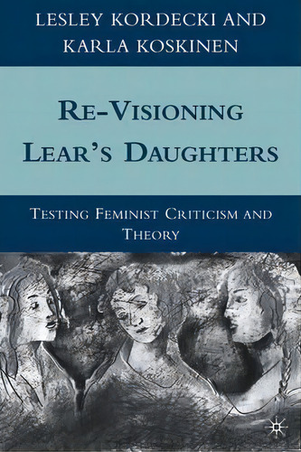 Re-visioning Lear's Daughters, De Lesley Kordecki. Editorial Palgrave Macmillan, Tapa Dura En Inglés
