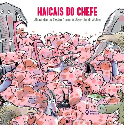 Haicais do chefe, de Alexandre de Castro Gomes. Editora EDITORA DO BRASIL - PARADIDÁTICO, capa mole em português