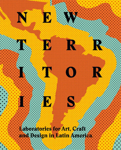 New Territories: Laboratories For Design, Craft And Art In Latin America, De Vv. Aa.. Editorial Oceano De Colombia S.a.s, Tapa Dura, Edición 2014 En Español