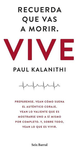 Libro: Recuerda Que Vas A Morir. Vive. Kalanithi, Paul. Seix