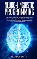 Comprar Libro Neuro-linguistic Programming : The Ultimate Guide T...