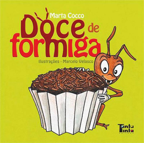 Doce De Formiga, De Cocco, Marta., Vol. 1. Editorial Tanta Tinta, Capa Mole, Edição 2014-09-30 00:00:00 Em Português
