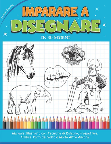 Libro: Imparare A Disegnare In 30 Giorni: Manuale Illustrato