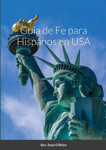 Libro: Guía De Fe Para Hispanos En Usa (spanish Edition)