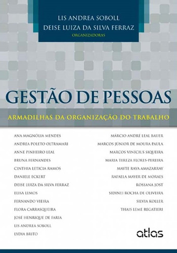 Gestão De Pessoas: Armadilhas Da Organização Do Trabalho, de Ferraz, Lis Andréa Soboll E deise Luiza da Silva. Editora Atlas Ltda., capa mole em português, 2014