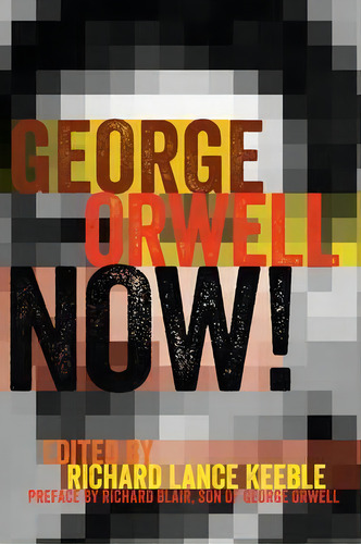 George Orwell Now!, De Richard Lance Keeble. Editorial Peter Lang Publishing Inc, Tapa Blanda En Inglés