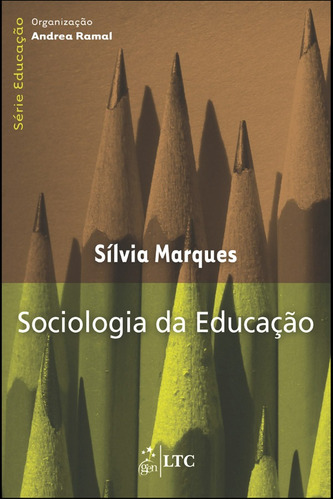 Série Educação - Sociologia da Educação, de Marques, Silvia. LTC - Livros Técnicos e Científicos Editora Ltda., capa mole em português, 2012