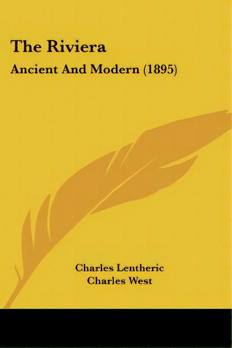 The Riviera: Ancient And Modern (1895), De Lentheric, Charles. Editorial Kessinger Pub Llc, Tapa Blanda En Inglés