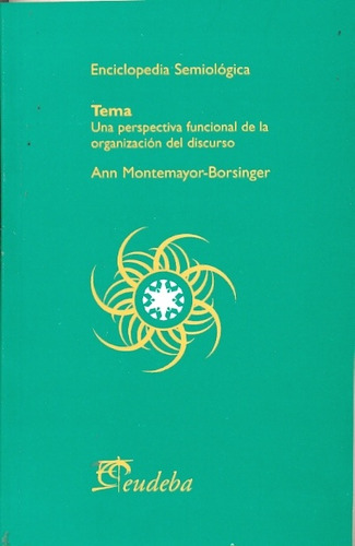 Tema: Una Perspectiva Funcional De La Organizacion Del Discurso, De Montemayor-borsinger, Ann. Serie N/a, Vol. Volumen Unico. Editorial Eudeba, Tapa Blanda, Edición 1 En Español, 2009