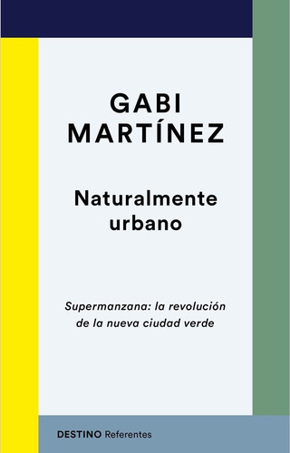 Naturalmente Urbano, De Martínez, Gabi. Editorial Ediciones Destino, Tapa Blanda En Español