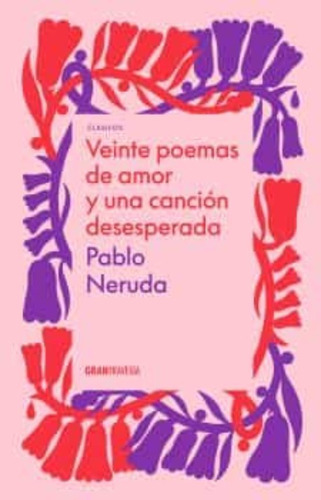 Veinte Poemas De Amor Y Una Cancion Desesperada - Neruda Pab