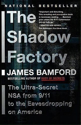 The Shadow Factory : The Nsa From 9/11 To The Eavesdropping On America, De James Bamford. Editorial Random House Usa Inc, Tapa Blanda En Inglés, 2009