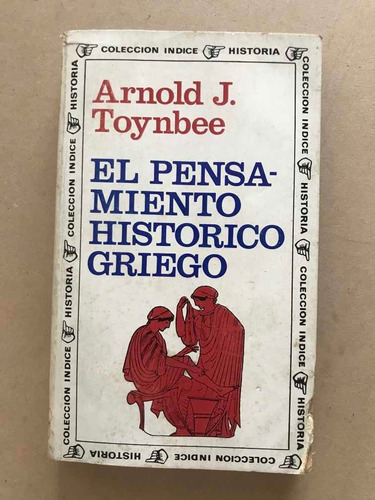 El Pensamiento Historico Griego - Toynbee, Arnold