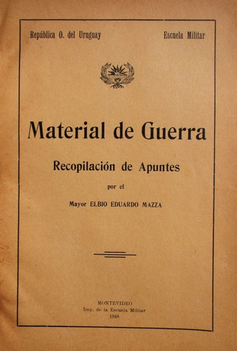 Material De Guerra Armas Apuntes Mayor Elbio Mazza 1948 Raro
