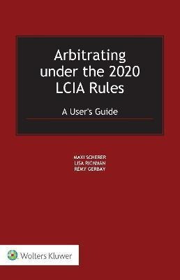 Libro Arbitrating Under The 2020 Lcia Rules : A User's Gu...
